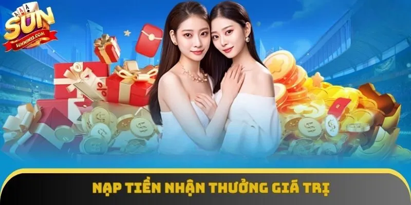 Nạp tiền nhận thưởng giá trị