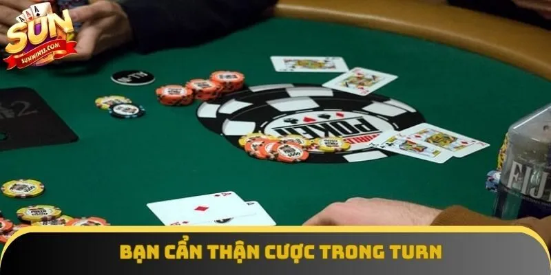 Bạn cẩn thận cược trong Turn 