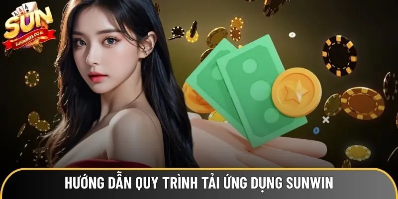 Hướng dẫn quy trình tải ứng dụng Sunwin về điện thoại Hướng dẫn quy trình tải ứng dụng Sunwin về điện thoại